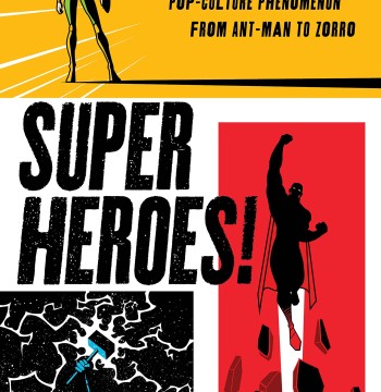 Superheroes!: The History of a Pop-Culture Phenomenon from Ant-Man to Zorro